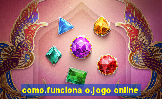 como.funciona o.jogo online