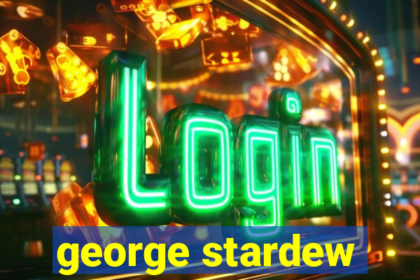 george stardew