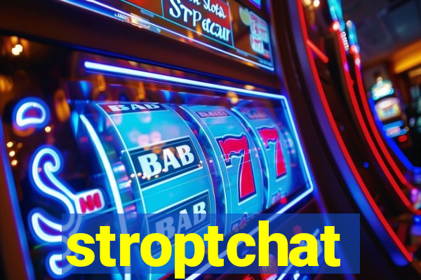 stroptchat