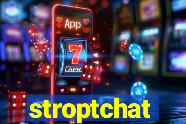 stroptchat