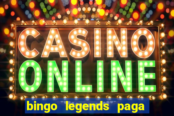 bingo legends paga de verdade