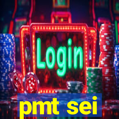 pmt sei