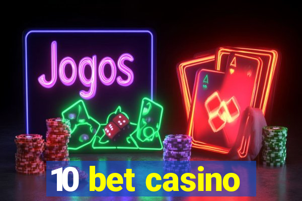 10 bet casino