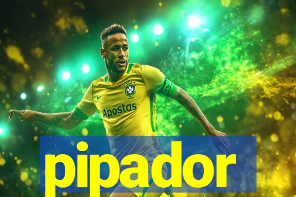 pipador