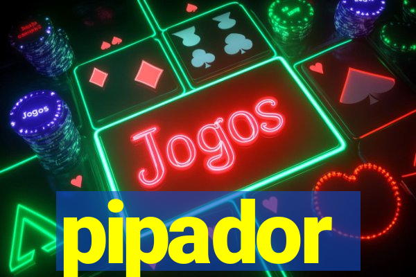 pipador