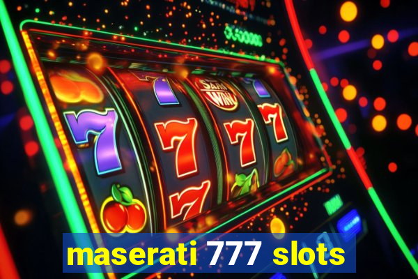 maserati 777 slots