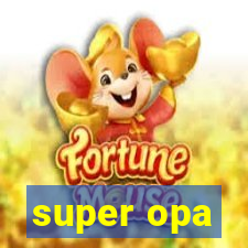 super opa