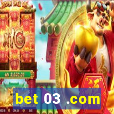 bet 03 .com