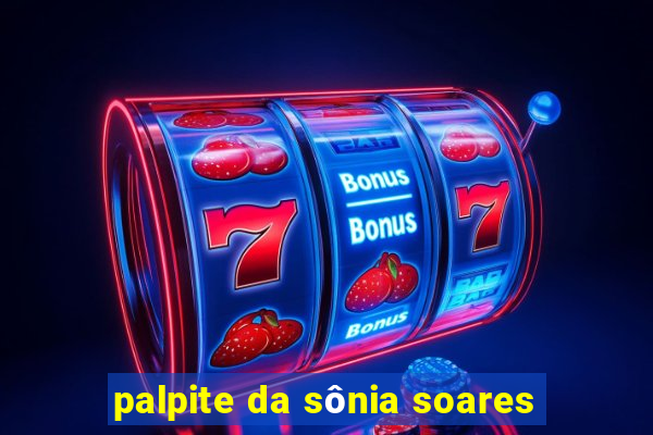 palpite da sônia soares