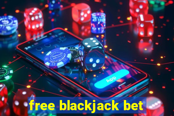 free blackjack bet