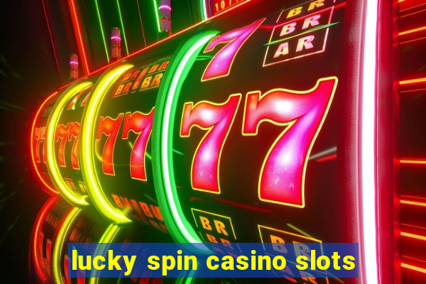 lucky spin casino slots