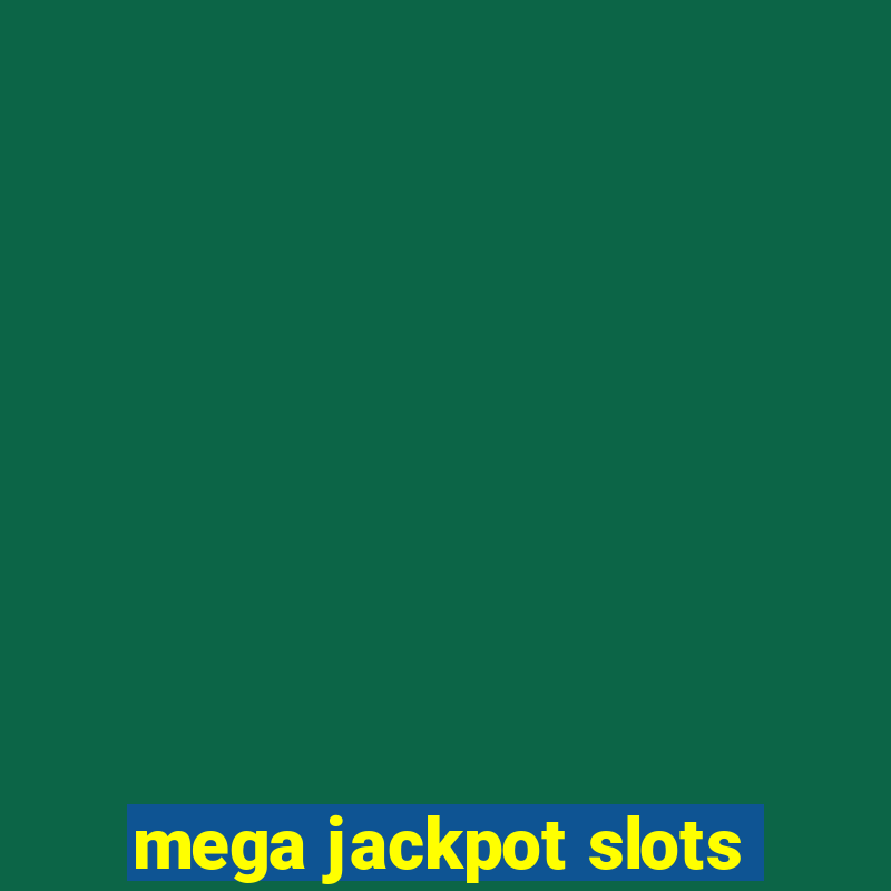 mega jackpot slots