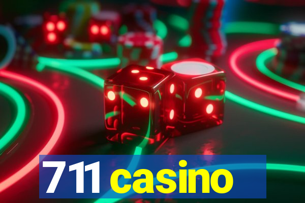 711 casino