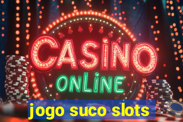 jogo suco slots