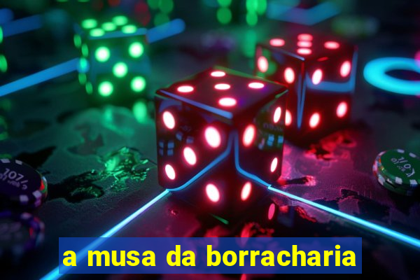 a musa da borracharia