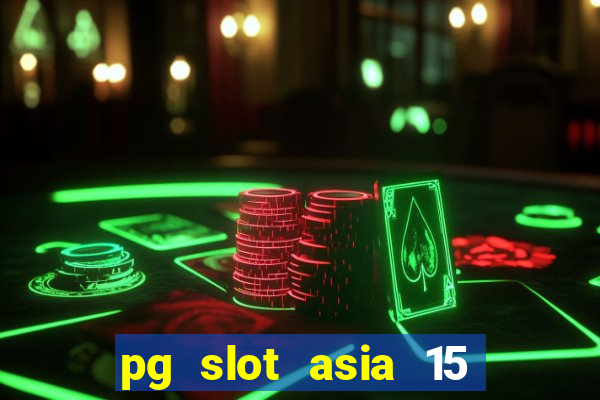 pg slot asia 15 ??? 100