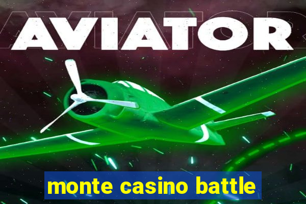 monte casino battle