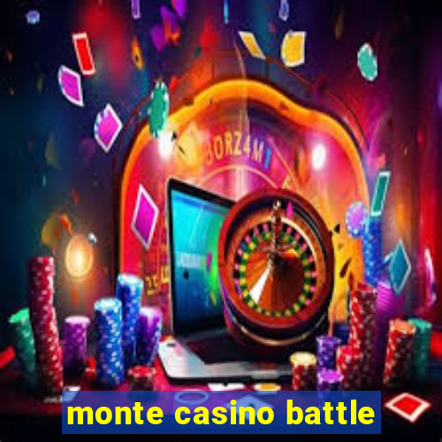 monte casino battle