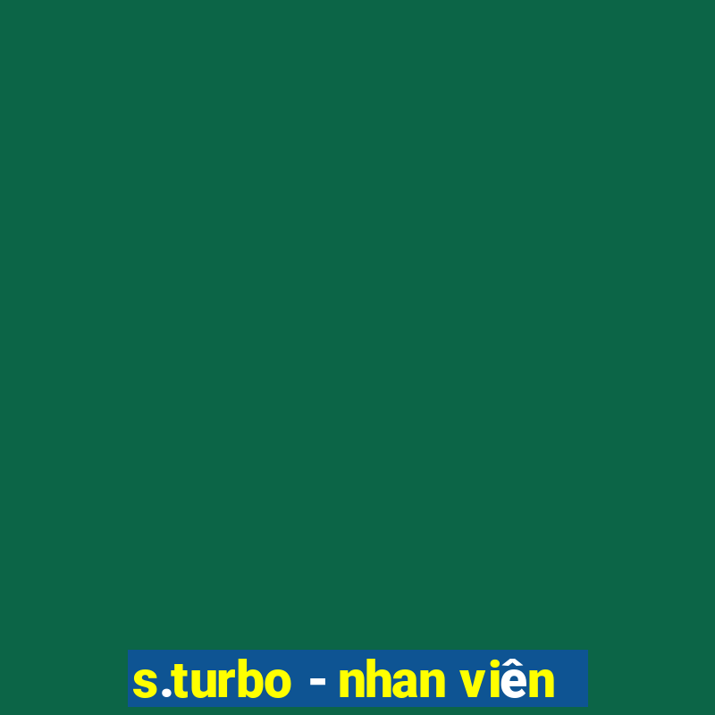 s.turbo - nhan viên