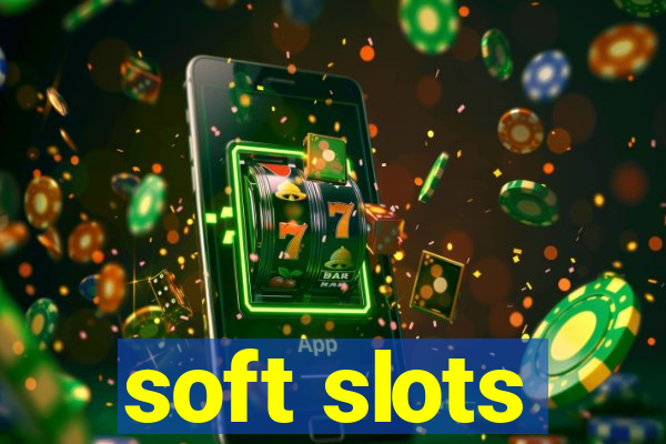 soft slots