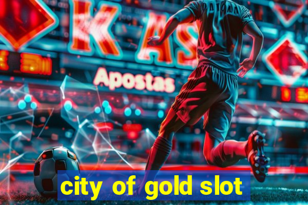 city of gold slot