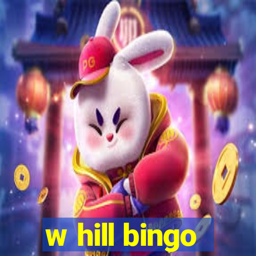 w hill bingo