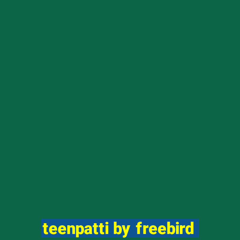 teenpatti by freebird