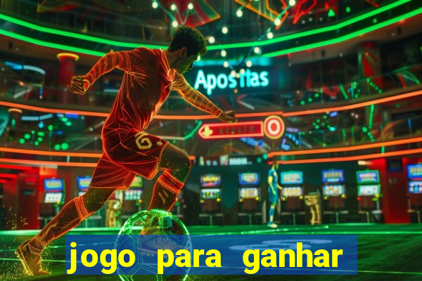 jogo para ganhar dinheiro 2024