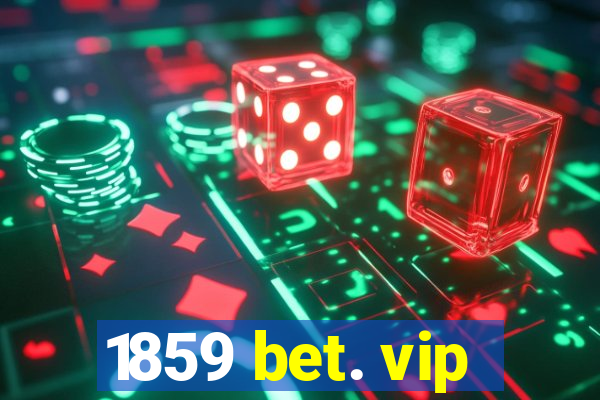 1859 bet. vip