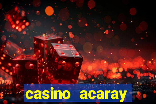 casino acaray horário de funcionamento