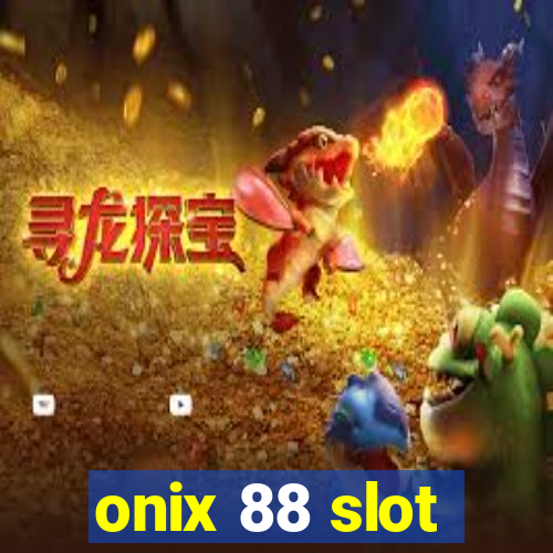 onix 88 slot