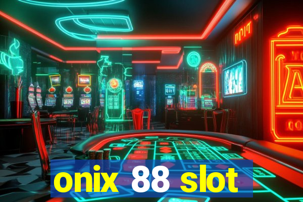 onix 88 slot