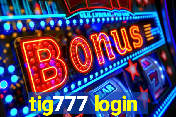 tig777 login