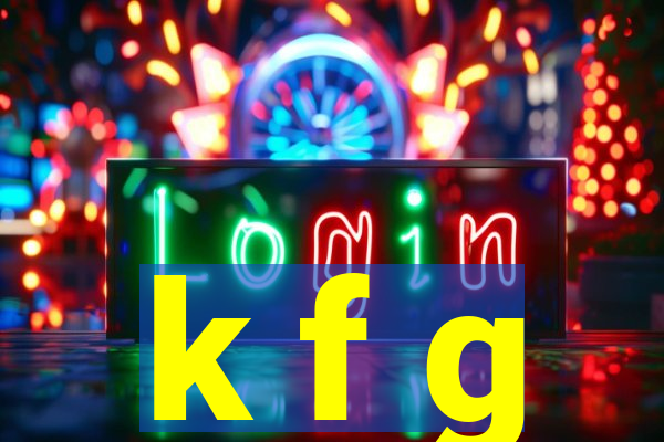 k f g