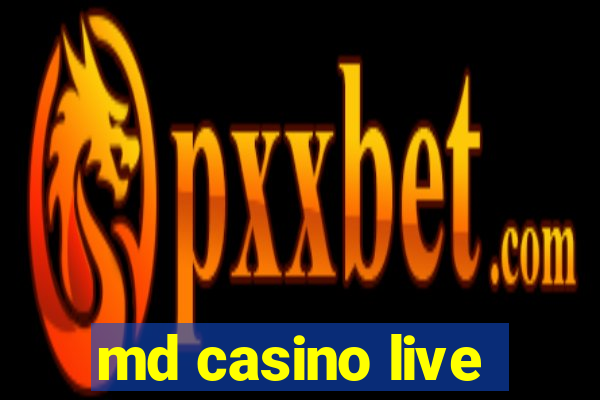 md casino live