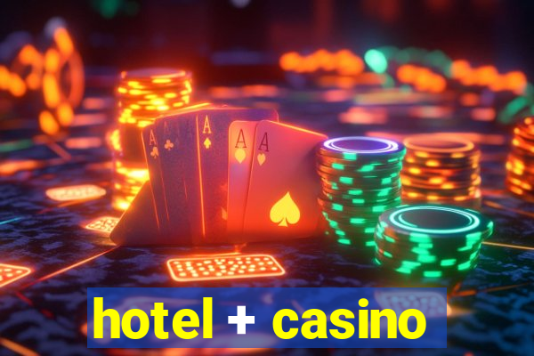 hotel + casino