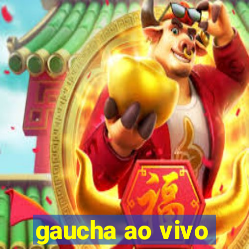 gaucha ao vivo