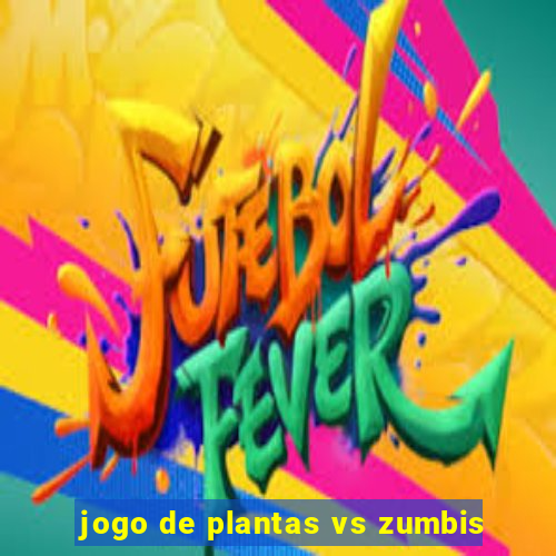 jogo de plantas vs zumbis