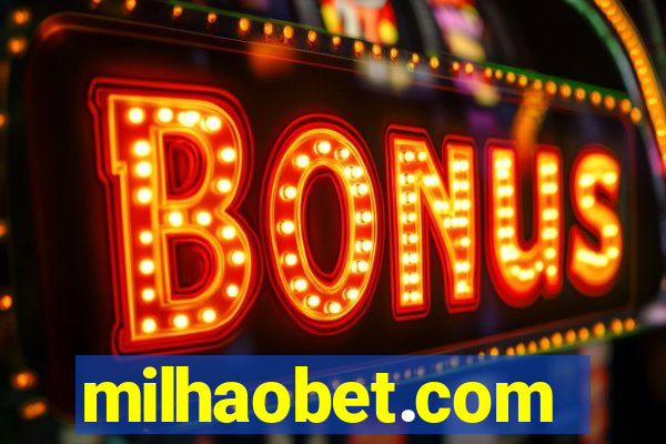 milhaobet.com