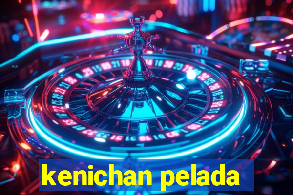 kenichan pelada