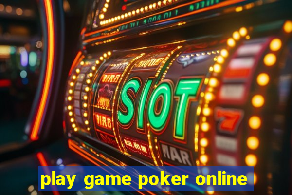 play game poker online