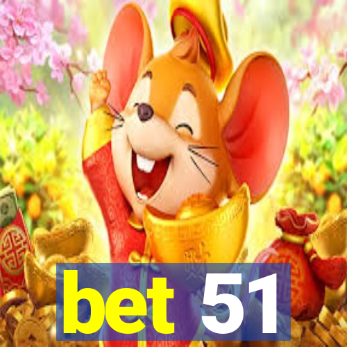 bet 51