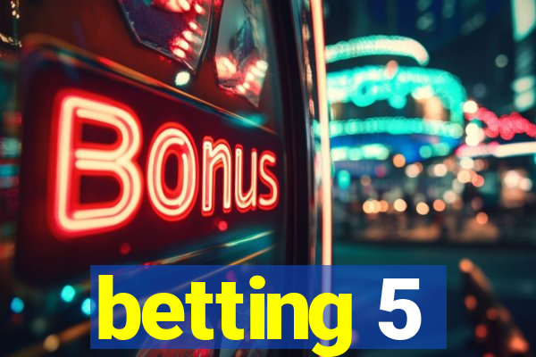 betting 5