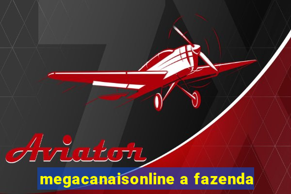 megacanaisonline a fazenda