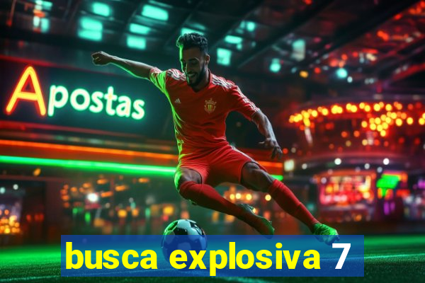 busca explosiva 7