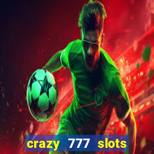 crazy 777 slots com br