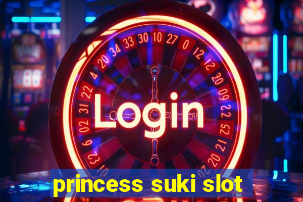 princess suki slot