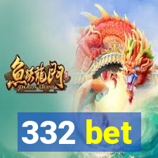 332 bet