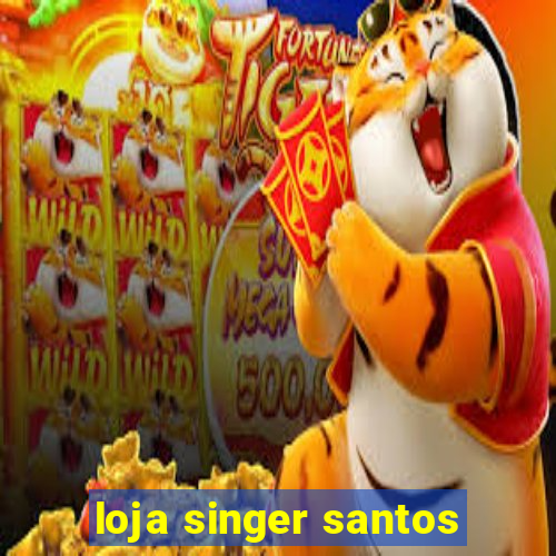 loja singer santos