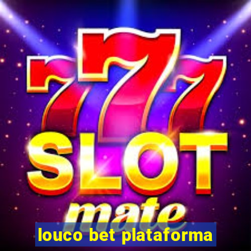 louco bet plataforma